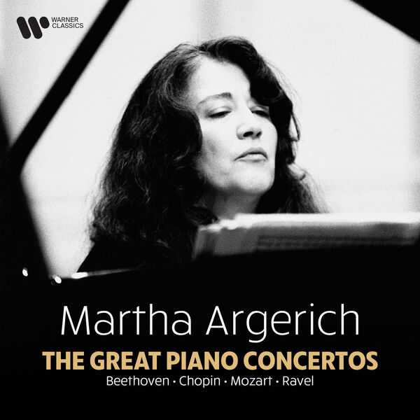 Martha Argerich - The Great Piano Concertos: Beethoven, Chopin, Mozart, Ravel (FLAC)