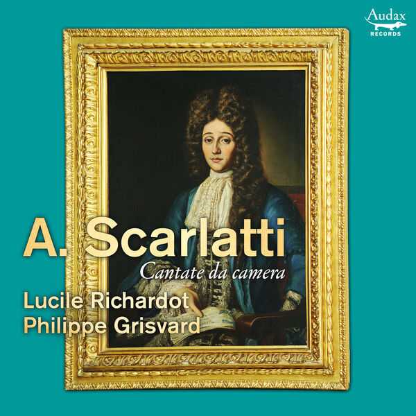Lucile Richardot, Philippe Grisvard: Scarlatti - Cantate da Camera (24/96 FLAC)