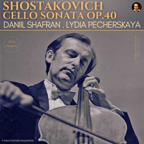 Daniil Shafran, Lydia Pecherskaya: Shostakovich - Cello Sonata op.40 (24/96 FLAC)