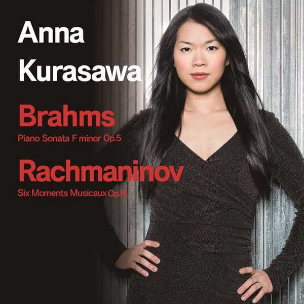 Anna Kurasawa: Brahms - Piano Sonata no.3 op.5; Rachmaninov - Moments musicaux op.16 (FLAC)
