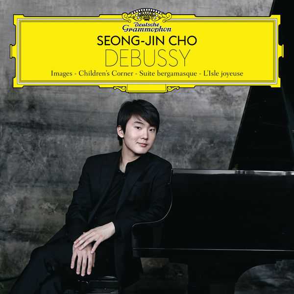 Seong-Jin Cho: Debussy - Images, Children's Corner, Suite Bergamasque, L'Isle Joyeuse (24/96 FLAC)