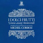 Corboz: I Dolci Frutti - Venise avant Monteverdi vol.2 (24/192 FLAC)