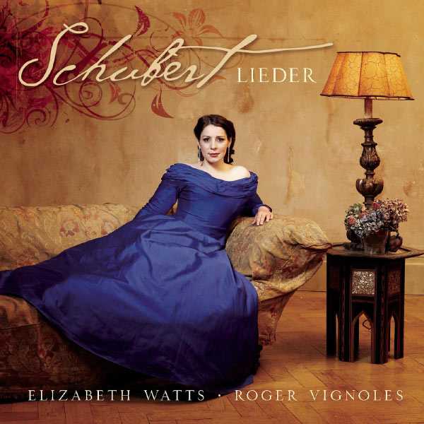 Elizabeth Watts, Roger Vignoles - Schubert Lieder (FLAC)