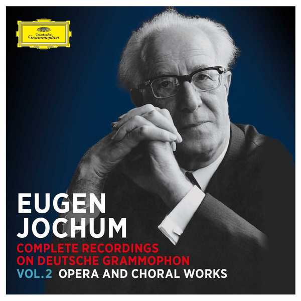 Eugen Jochum - Complete Recordings on Deutsche Grammophon vol. 2: Opera and Choral Works (FLAC)