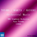 Toyama, Mamiya, Hayashi - Orchestral Music (FLAC)