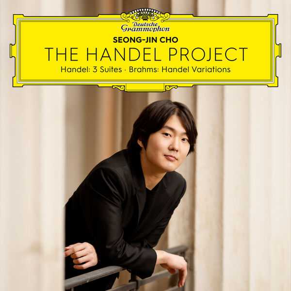 Seong-Jin Cho - The Handel Project: Handel Suites, Brahms Variations (24/96 FLAC)