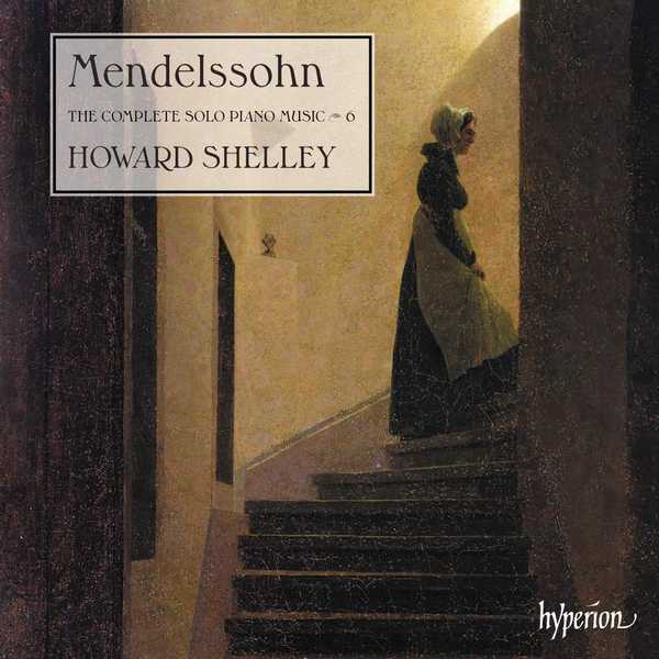 Shelley: Mendelssohn - The Complete Solo Piano Music vol.6 (24/96 FLAC)