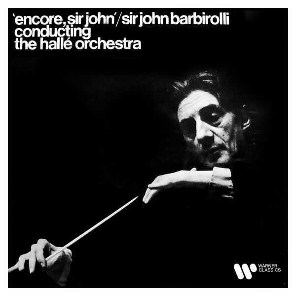 Encore, Sir John: Sir John Barbirolli conducting the Hallé Orchestra (24/192 FLAC)