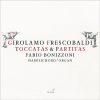Bonizzoni: Girolamo Frescobaldi - Toccatas & Partitas (FLAC)