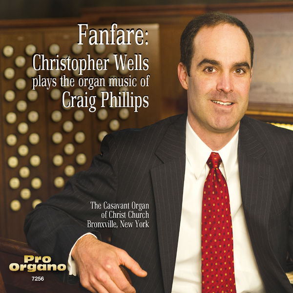 Fanfare: Christopher Wells plays the Organ Music of Craig Philips (FLAC)