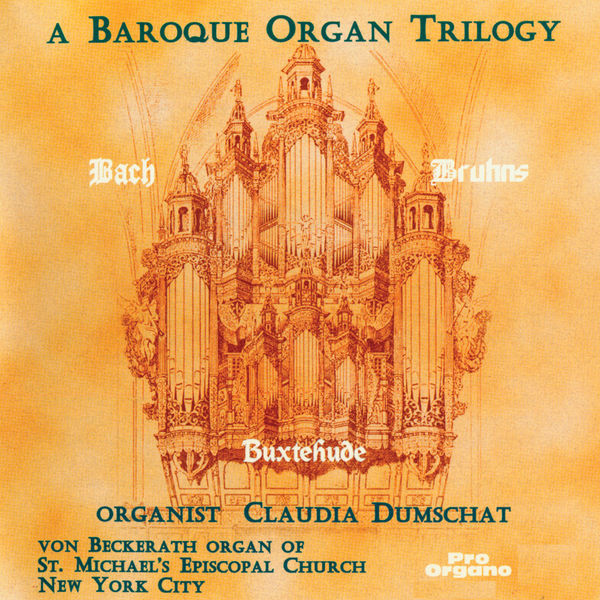 Claudia Dumschat: A Baroque Organ Trilogy - Bach, Brühns, Buxtehude (FLAC)