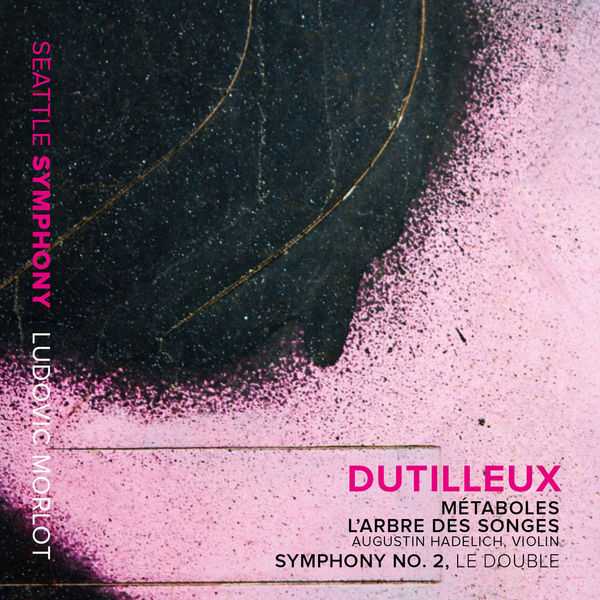 Hadelich, Morlot: Dutilleux - Métaboles; L'Arbre des Songes; Symphony no.2 "Le Double" (24/96 FLAC)