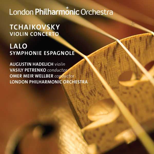Hadelich, Petrenko, Wellber: Tchaikovsky - Violin Concerto; Lalo - Symphonie Espagnole (FLAC)