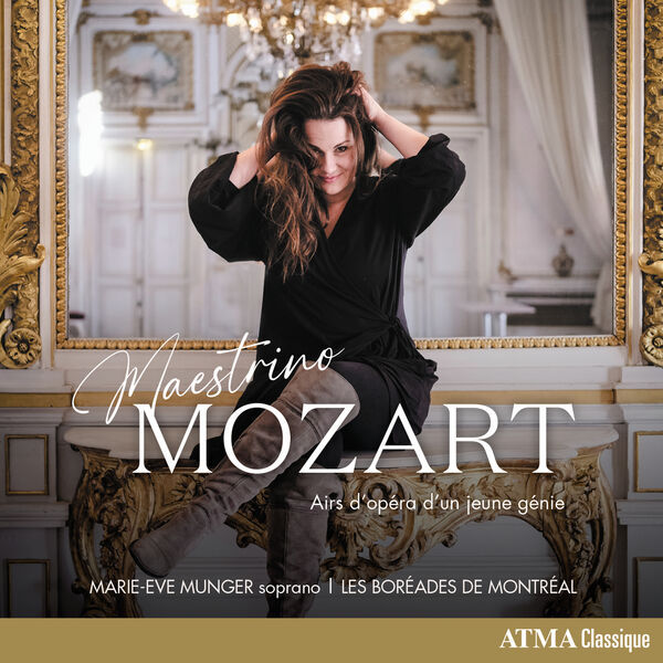 Marie-Eve Munger: Maestrino Mozart - Airs d'Opéra d'un Jeune Génie (24/96 FLAC)
