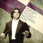 Muti: Respighi - Pines of Rome, Fountains of Rome, Feste Romane (FLAC)