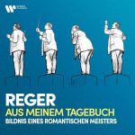 Reger - Aus Meinem Tagebuch. Bildnis Eines Romantischen Meisters (FLAC)