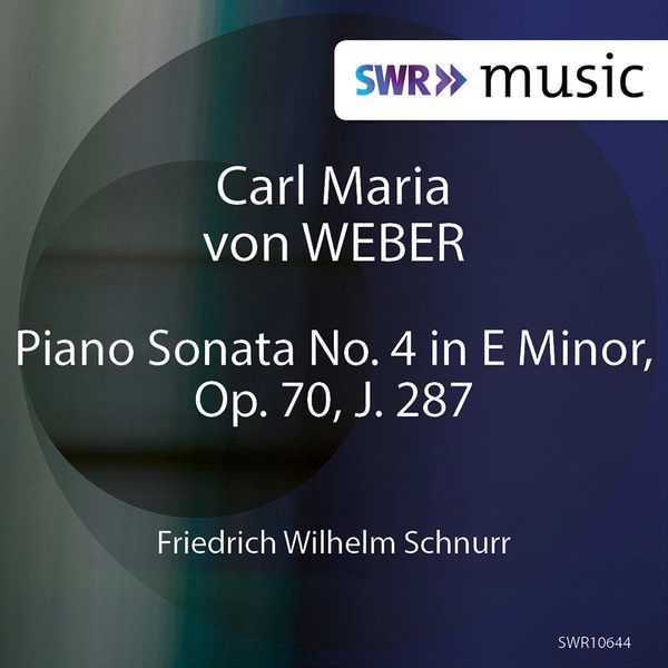 Schnurr: Weber - Piano Sonata no.4 in E Minor op.70 J.287 (FLAC)