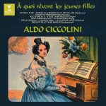 Aldo Ciccolini - À Quoi Qêvent Les Jeunes Filles (FLAC)