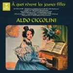 Aldo Ciccolini - À Quoi Qêvent Les Jeunes Filles (FLAC)