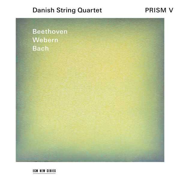 Danish String Quartet: Beethoven, Webern, Bach - Prism V (24/96 FLAC)