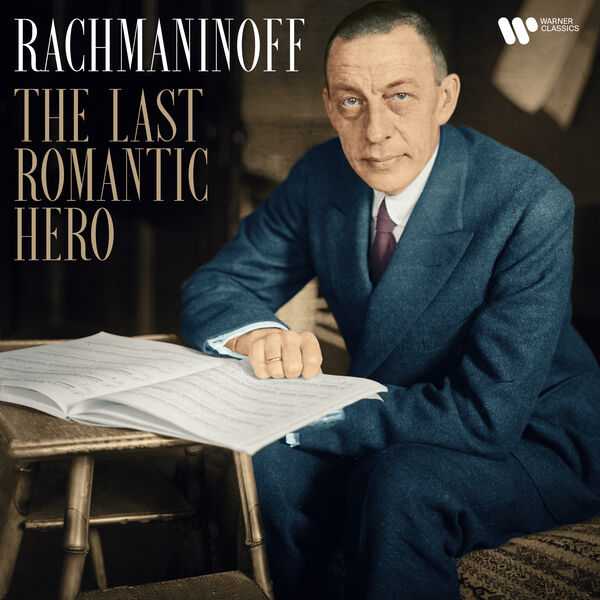 Rachmaninoff: The Last Romantic Hero (FLAC)