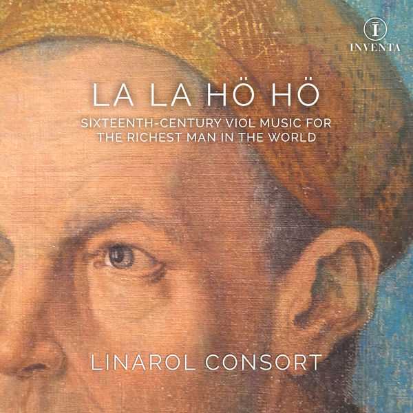 La La Hö Hö: Sixteenth-Century Viol Music for the Richest Man in the World (24/96 FLAC)
