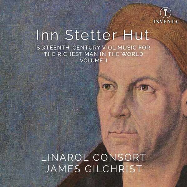 Inn Stetter Hut: Sixteenth-Century Viol Music for the Richest Man in the World vol.2 (24/96 FLAC)