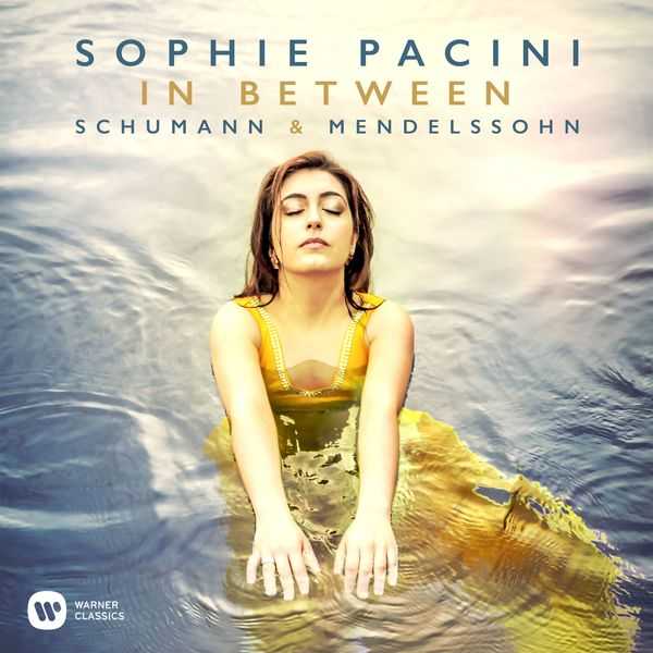 Sophie Pacini: Schumann, Mendelssohn - In Between (24/96 FLAC)