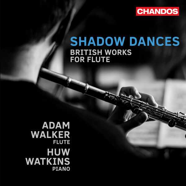 Adam Walker, Huw Watkins: Shadow Dances - British Works for Flute (24/96 FLAC)