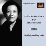 Alicia de Larrocha plays Isaac Albéniz: Iberia. Studio Recording 1962 (FLAC)