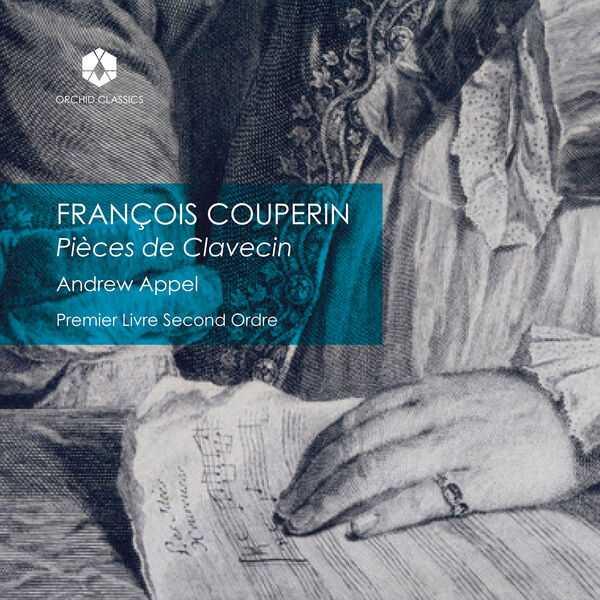 Andrew Appel: François Couperin - Pièces de Clavecin, Premier Livre, Second Ordre (24/96 FLAC)