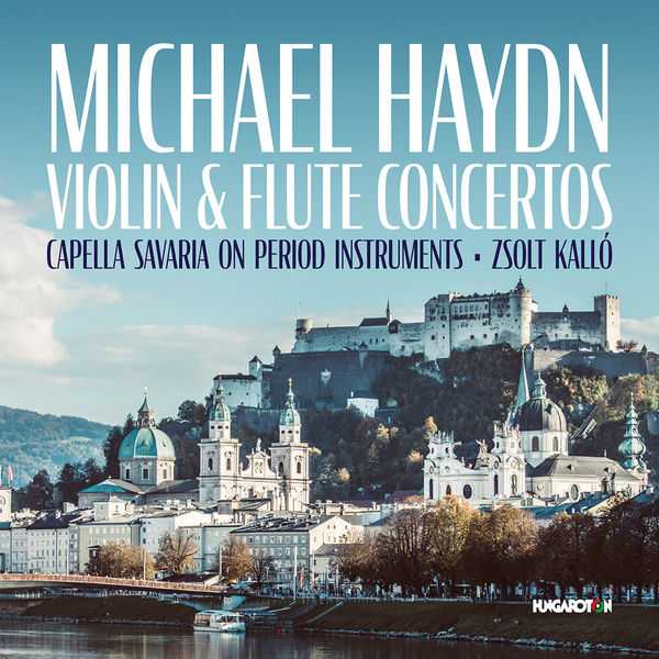 Capella Savaria, Zsolt Kalló: Michael Haydn - Flute & Violin Concertos (24/48 FLAC)