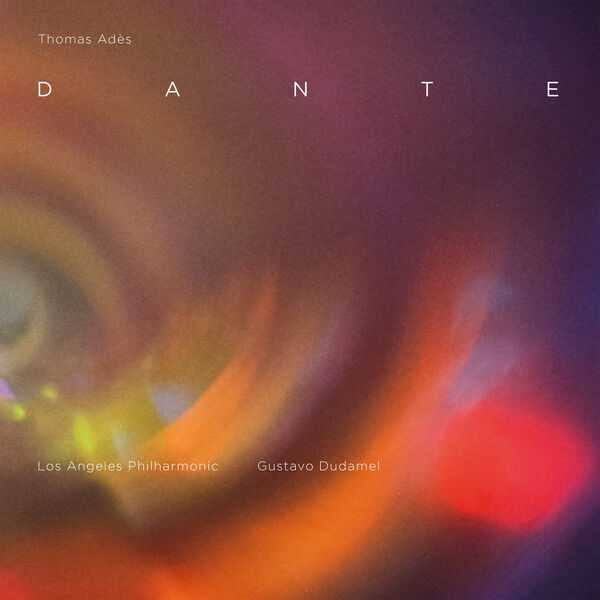 Gustavo Dudamel: Thomas Adès - Dante (24/96 FLAC)