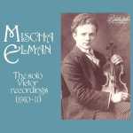 Mischa Elman: The Solo Victor Recordings 1910-1911 (FLAC)