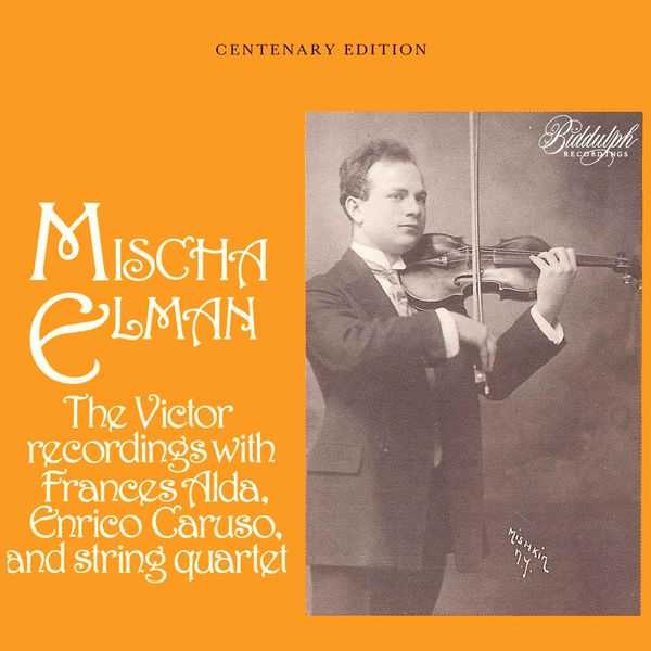 Mischa Elman: The Victor Recordings with Frances Alda, Enrico Caruso and String Quartet (FLAC)