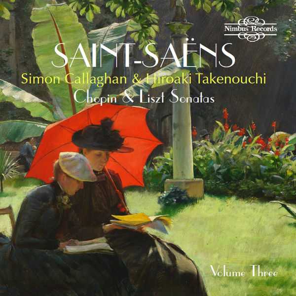 Hiroaki Takenouchi, Simon Callaghan: Saint-Saëns - Chopin & Liszt Sonatas vol.3 (FLAC)