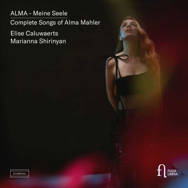 Elise Caluwaerts, Marianna Shirinyan: ALMA - Meine Seele. Complete Songs of Alma Mahler (24/192 FLAC)