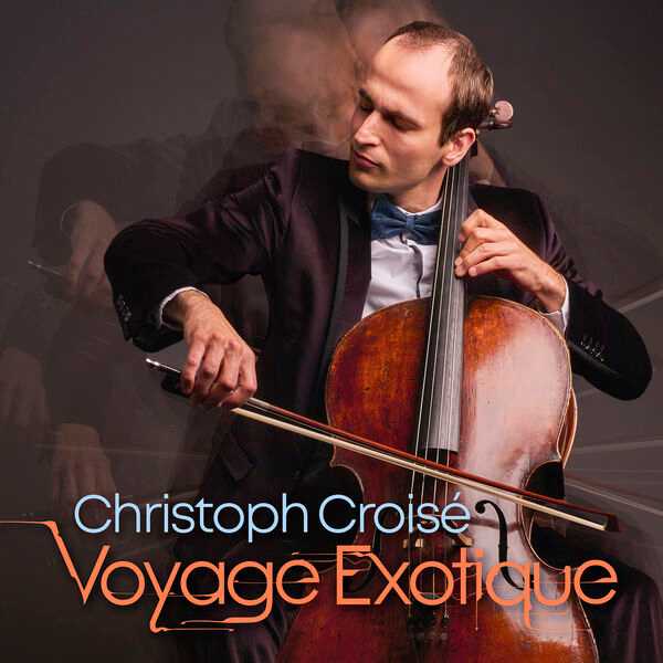 Christoph Croisé - Voyage Exotique (24/96 FLAC)