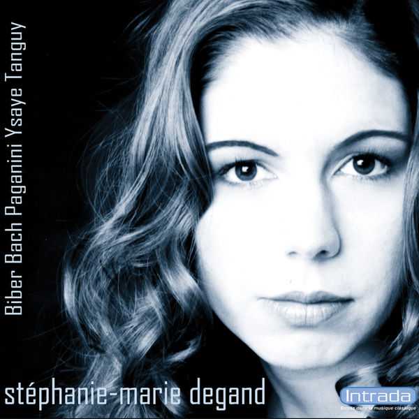 Stéphanie-Marie Degand: Biber, Bach, Paganini, Ysaÿe, Tanguy (FLAC)