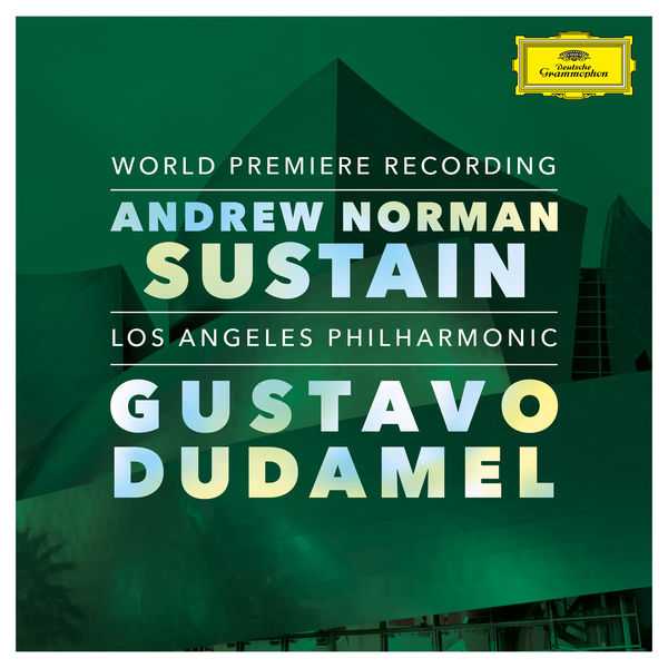 Gustavo Dudamel: Andrew Norman - Sustain (24/96 FLAC)