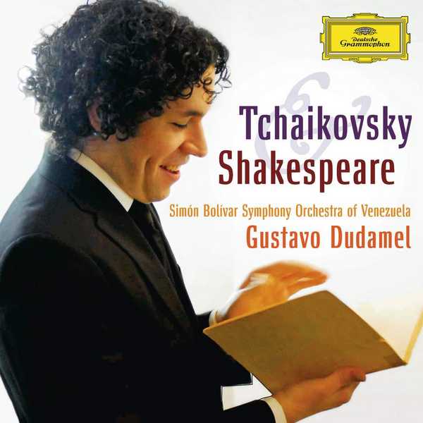 Gustavo Dudamel: Tchaikovsky & Shakespeare (FLAC)