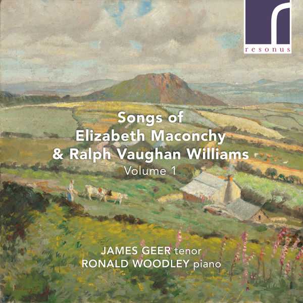 James Geer, Ronald Woodley: Songs of Elizabeth Maconchy & Ralph Vaughan Williams vol.1 (24/96 FLAC)