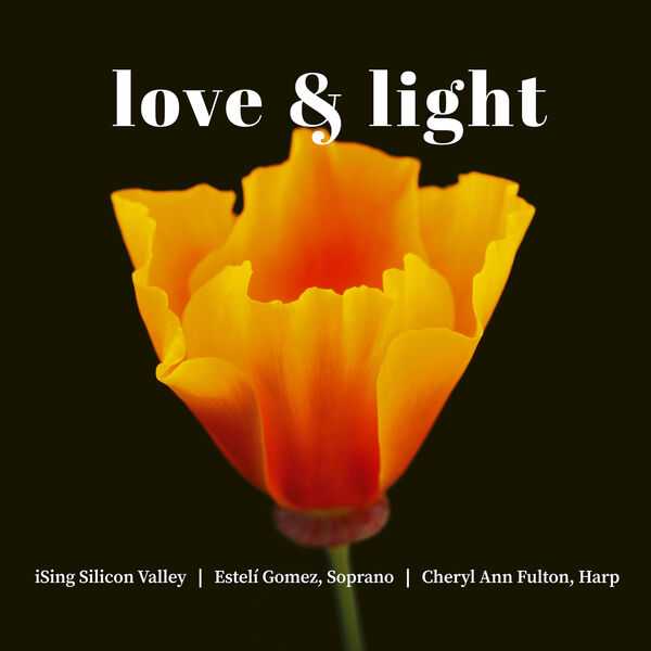 iSing Silicon Valley, Estelí Gomez, Cheryl Ann Fulton - Love & Light (24/96 FLAC)