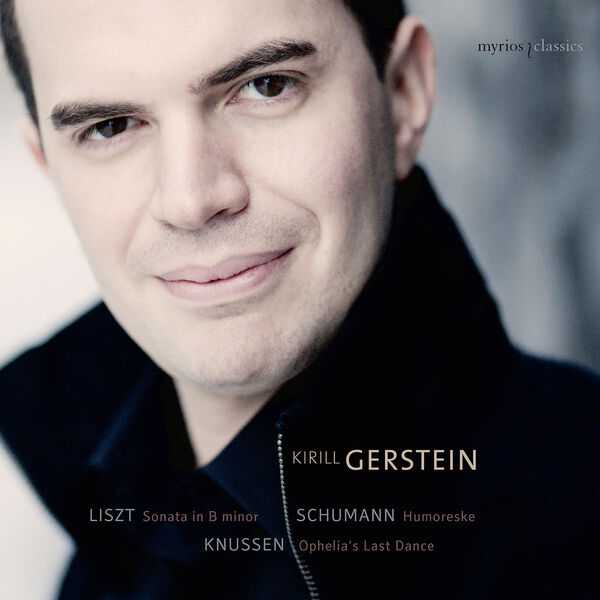 Kirill Gerstein: Liszt - Sonata in B Minor; Schumann - Humoreske; Knussen - Ophelia's Last Dance (24/192 FLAC)