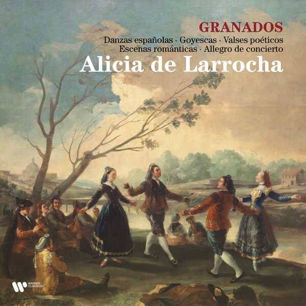 Larrocha: Granados - Danzas Españolas, Goyescas, Valses Poéticos, Escenas Románticas, Allegro de Concierto (FLAC)