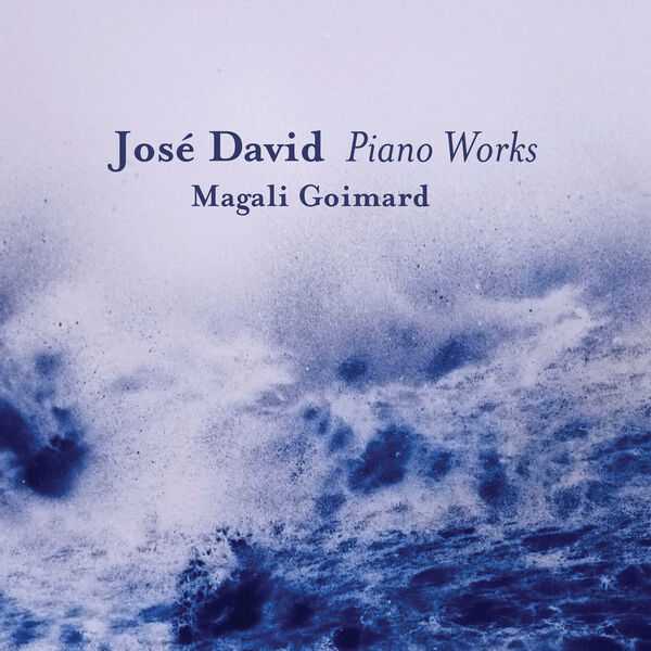 Magali Goimard: José David - Piano Works (24/44 FLAC)
