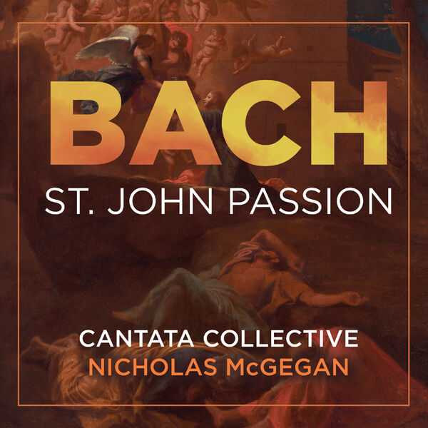 Cantata Collective, Nicholas McGegan: Bach - St. John Passion (24/192 FLAC)