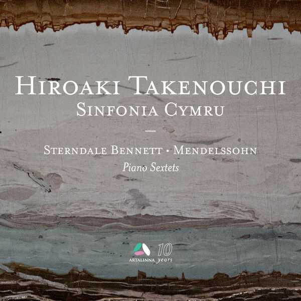 Hiroaki Takenouchi: Sterndale Bennett, Mendelssohn - Piano Sextets (FLAC)