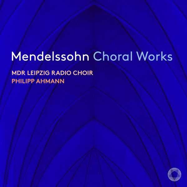 Philipp Ahmann: Mendelssohn - Choral Works (24/192 FLAC)