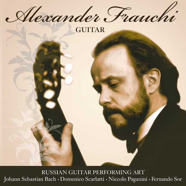 Russian Guitar Performing Art: Alexander Frauchi - Bach, Scarlatti, Paganini, Sor (FLAC)